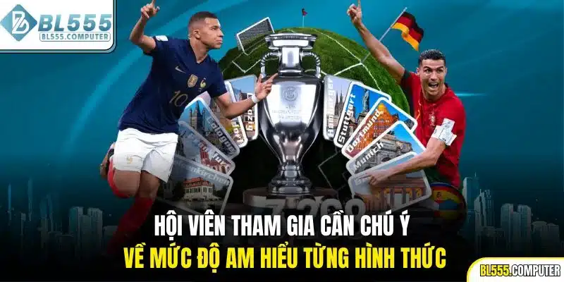 Hội viên tham gia cần chú ý về mức độ am hiểu từng hình thức