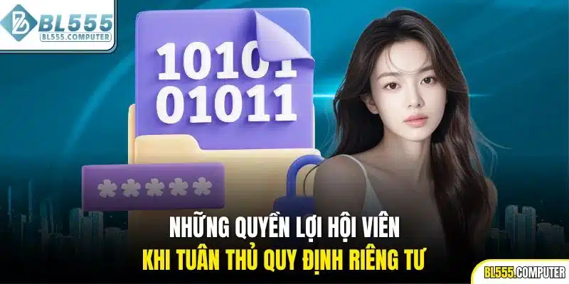 Những quyền lợi hội viên khi tuân thủ quy định riêng tư